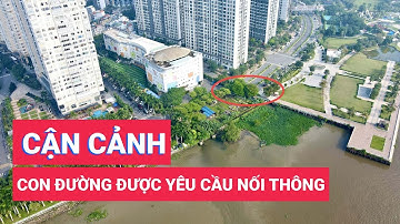 Cận cảnh con đường tuyệt đẹp ven sông Sài Gòn được UBND TP.HCM yêu cầu nối thông
