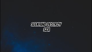 SZA- Seek and Destroy || lyric video