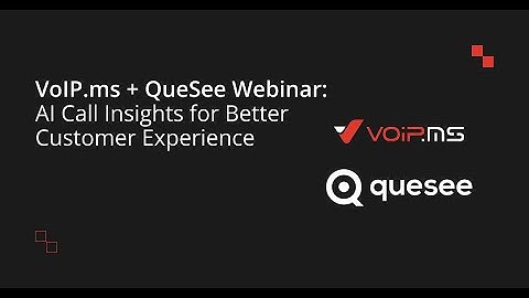 VoIP.ms + QueSee Webinar: AI Call Insights for Better Customer Experience