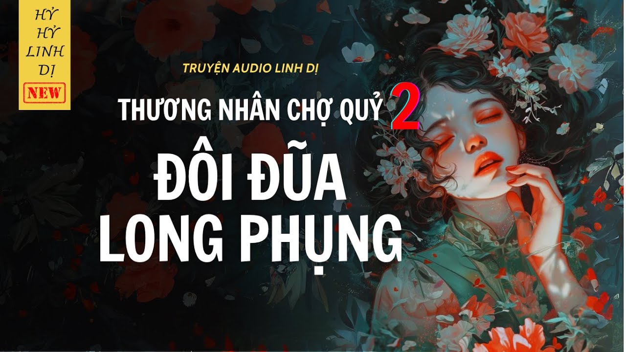 [Truyện Linh Dị ] THƯƠNG NHÂN CHỢ QUỶ, ĐÔI ĐŨA LONG PHỤNG| Hỷ Hỷ Linh Dị | Nghe Audio Xem Nấu Ăn