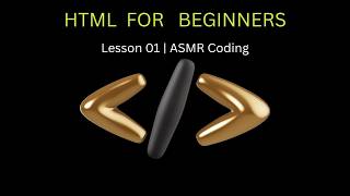 How to Create a Webpage Using HTML | Lesson 1 |  ASMR  Coding