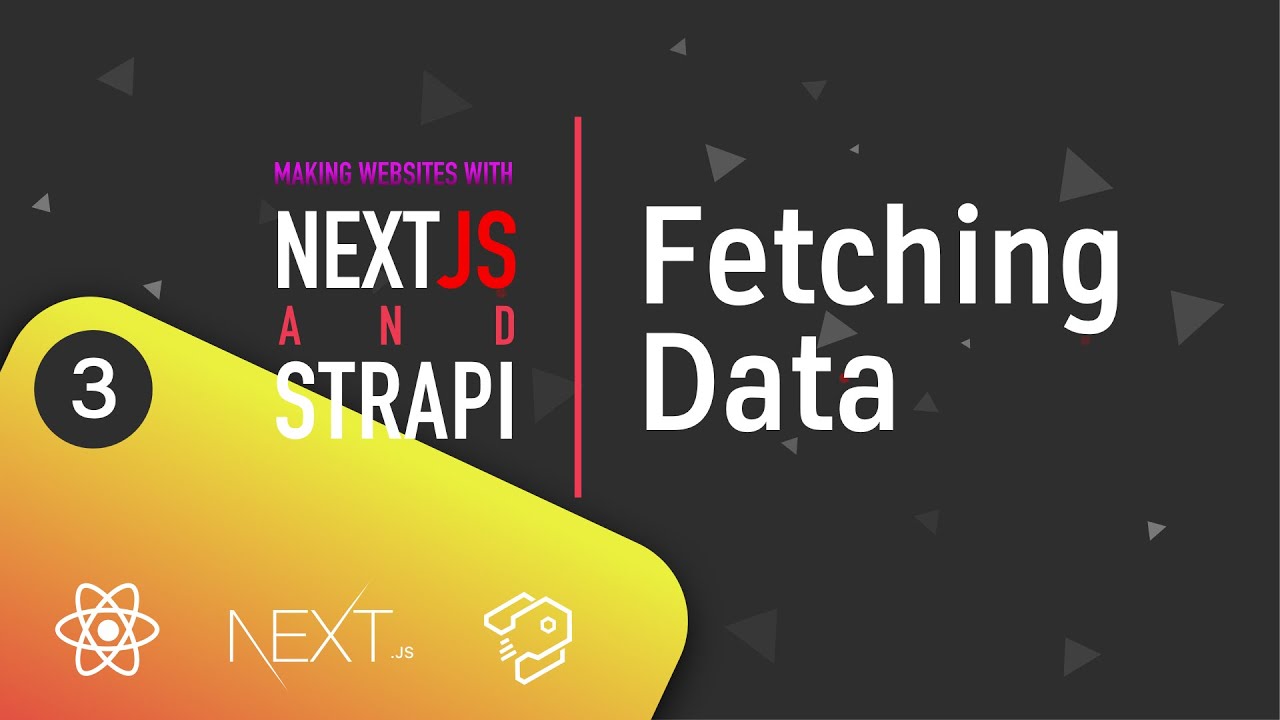 Making Websites With #Next.js And #Strapi - [03] - Fetching Data