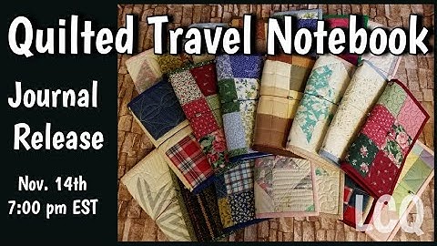 Quilted Travel Notebook Release - Nov. 14th 7:00pm EST - Journal Reveal Video