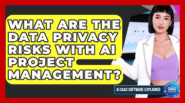 What Are The Data Privacy Risks With AI Project Management? - AI SaaS Software Explained