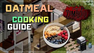 HOW TO MAKE ULTRA NUTRITIOUS OATMEAL! 🥣 Project Zomboid Build 42 Cooking Guide