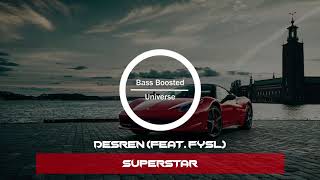 Desren - Superstar (ft. FYSL) [Bass Boosted]