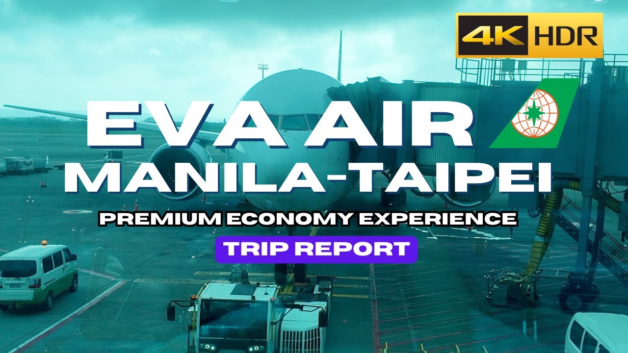 [4K] TRIP REPORT | EVA Air Premium Economy 🇵🇭 ️ 🇹🇼 | Manila to Taipei ...