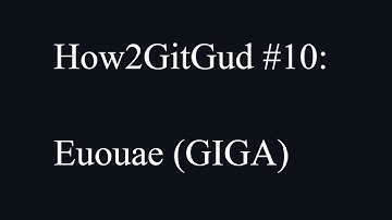 How2GitGud #10: Dynamix - Euouae (GIGA)