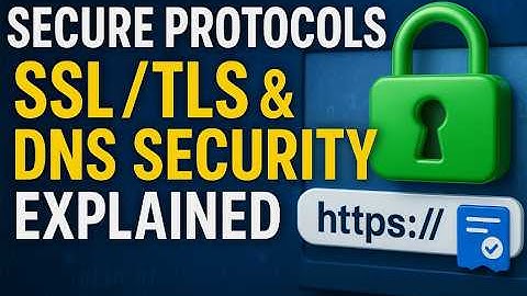 Secure Protocols, SSL/TLS & DNS Security Explained | HTTPS, Certificates, DoT, DoH & More!