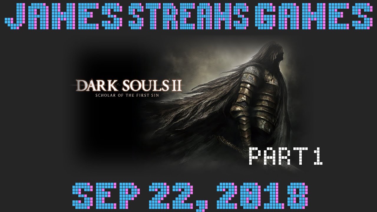 Dark Souls 2: Scholar of the First Sin (Blind) - Day 9 - Part 1