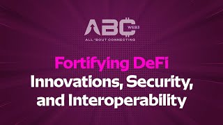 Fortifying DeFi Innovations, Security, and Interoperability | ABC Conclave - Dubai.