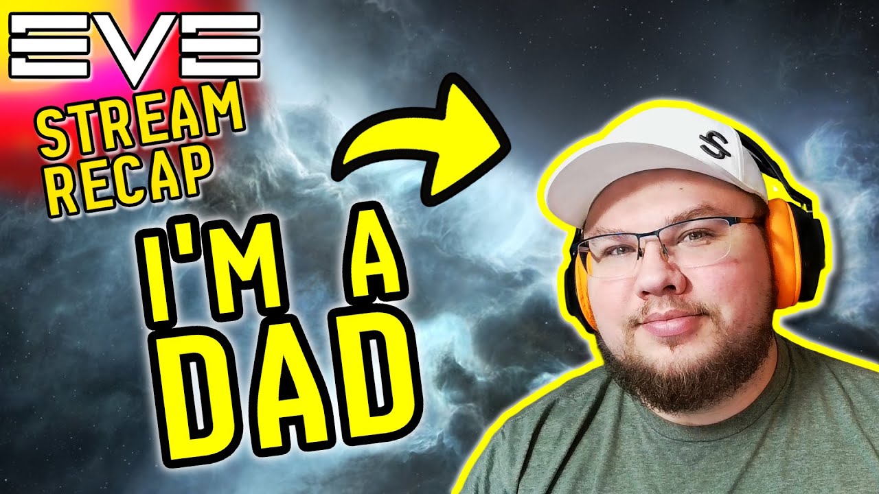 I'M BACK! And I'm a Dad Now! EVE Online SLOW Stream