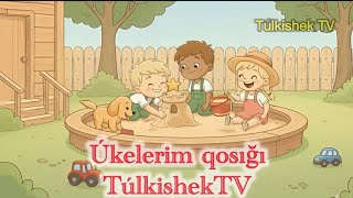 Úkelerim - Úkelerim Qosıģı Qaraqalpaqsha Balalar Qosıģı