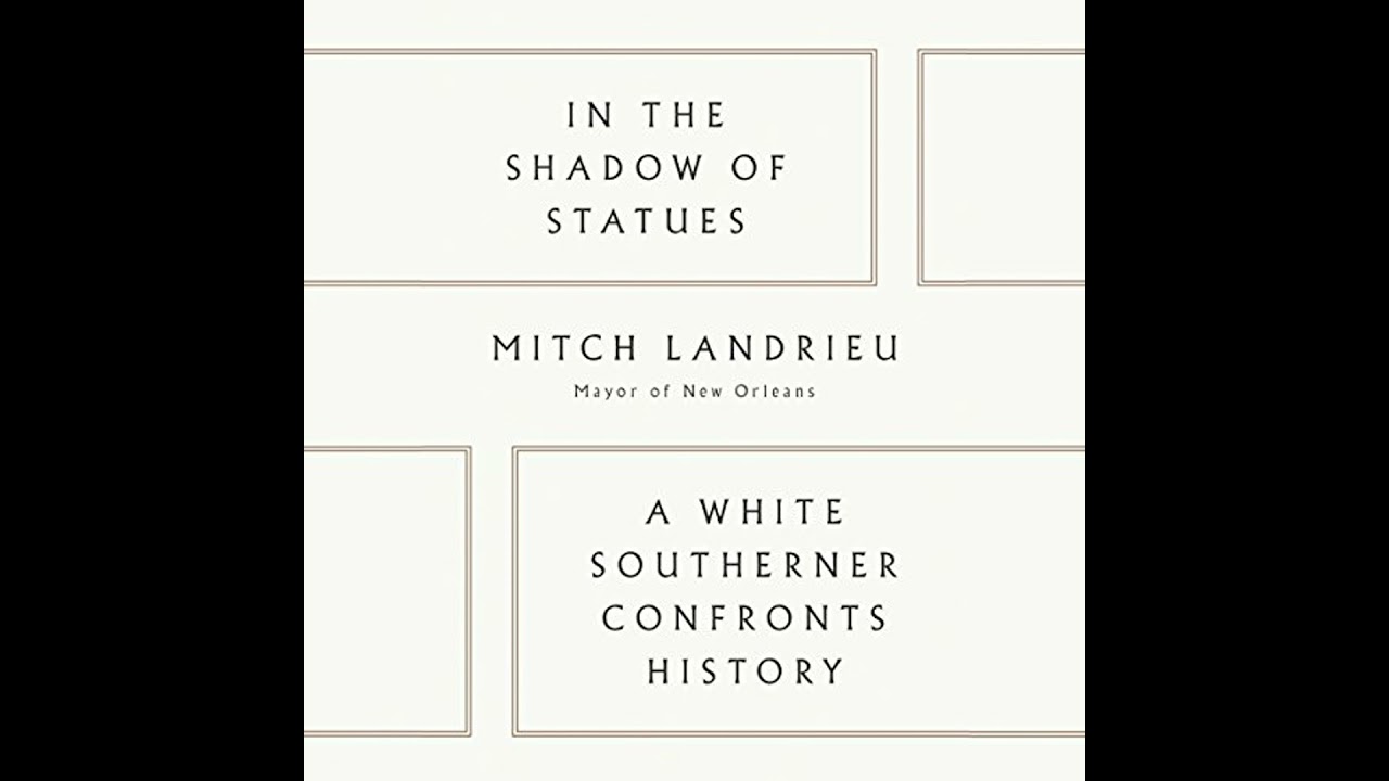 In the Shadow of Statues: A White Southerner Confronts History by Mitch Landrieu | Full Audiobook