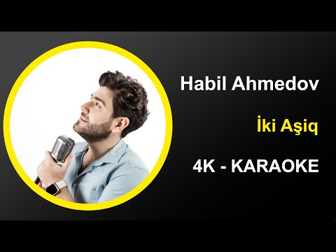 Habil Ahmedov - İki Aşiq - Karaoke 4k