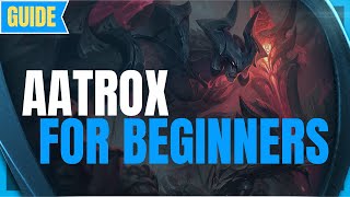 Aatrox Guide for Beginners: How to Play Aatrox - League of Legends Beginner Guide - Aatrox Season 11