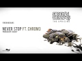 Foreign Beggars - Never Stop ft. Chrom3 ( Produced by Starkey ) - Official