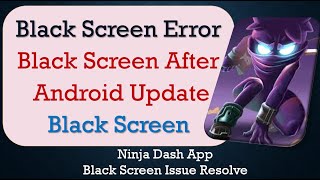 How to Fix Ninja Dash App Black Screen Error | After Android Update | Problem Solved in Android screenshot 5