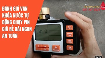 Đánh giá chi tiết van điện từ hẹn giờ đóng mở nước tự động dùng pin an toàn giá rẻ BH 12 THÁNG