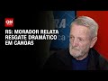 RS: Morador relata resgate dramático em Canoas | BASTIDORES CNN