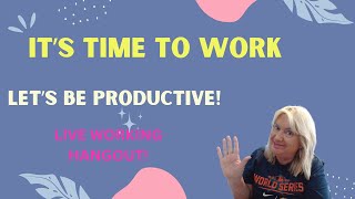 LIVE WORKING HANGOUT! LET'S CHAT AND GET WORK DONE!