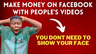 How To Make Money On Facebook With Other People’s Videos Without Showing Your Face