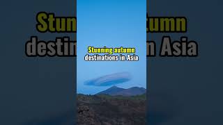 🍂 STUNNING AUTUMN DESTINATIONS IN ASIA  #explore  #travel #nature