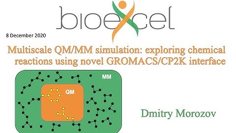 BioExcel Webinar #51: Multiscale QM/MM: exploring chemical reactions using GROMACS/CP2K interface