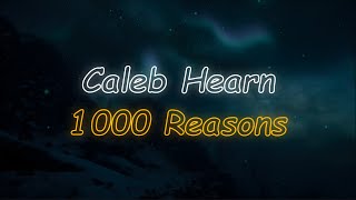 Caleb Hearn - 1000 Reasons (Lyrics)