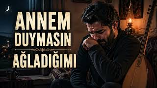 Annem Duymasın Ağladığımı - Yürek Yakan Anne Türküsü