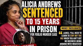 Alicia Andrews Sentenced In Julio Foolio Murder Case 😳 Mickey Truth Reacts