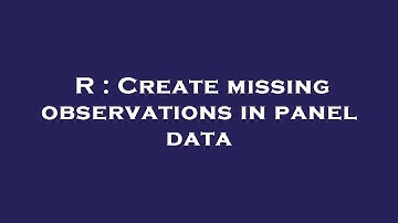 R : Create missing observations in panel data