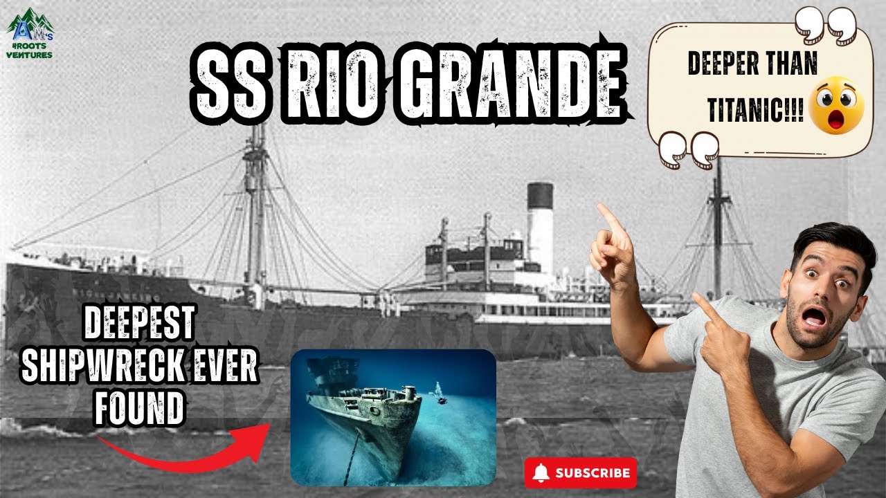 SS Rio Grande – The Deepest Shipwreck Ever Found || AM's 4roots ...