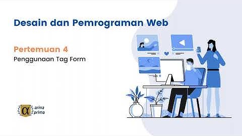 Desain & Pemrograman Web Pertemuan 4 - Penggunaan Tag Form