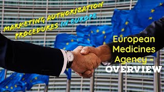 EUROPEAN MEDICINES AGENCY  OVERVIEW | MARKETING AUTHORISATION PROCEDURES IN EUROPE - MA in EU