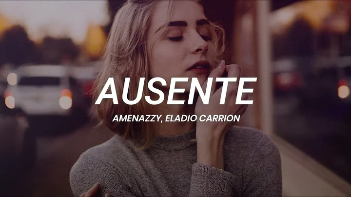 Amenazzy, Eladio Carrion - Ausente || LETRA