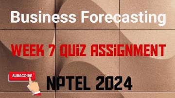 Business Forecasting Week 7 Quiz Assignment Solution | NPTEL 2024 | SWAYAM 2024