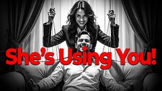 She's Manipulating You and You Don’t Know