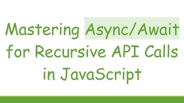 Mastering Async/Await for Recursive API Calls in JavaScript