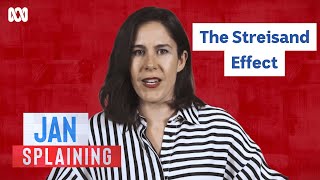 Jan Splaining: What is the Streisand Effect? | Question Everything | ABC TV + iview