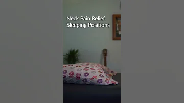 Sleeping Positions for Neck Pain Relief