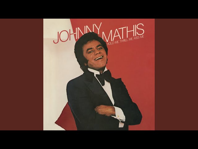 Johnny Mathis - Hold Me, Thrill Me, Kiss Me