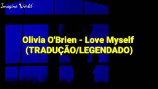 Olivia O'brien - Love Myself (TRADUÇÃO-LEGENDADO) PT-BR