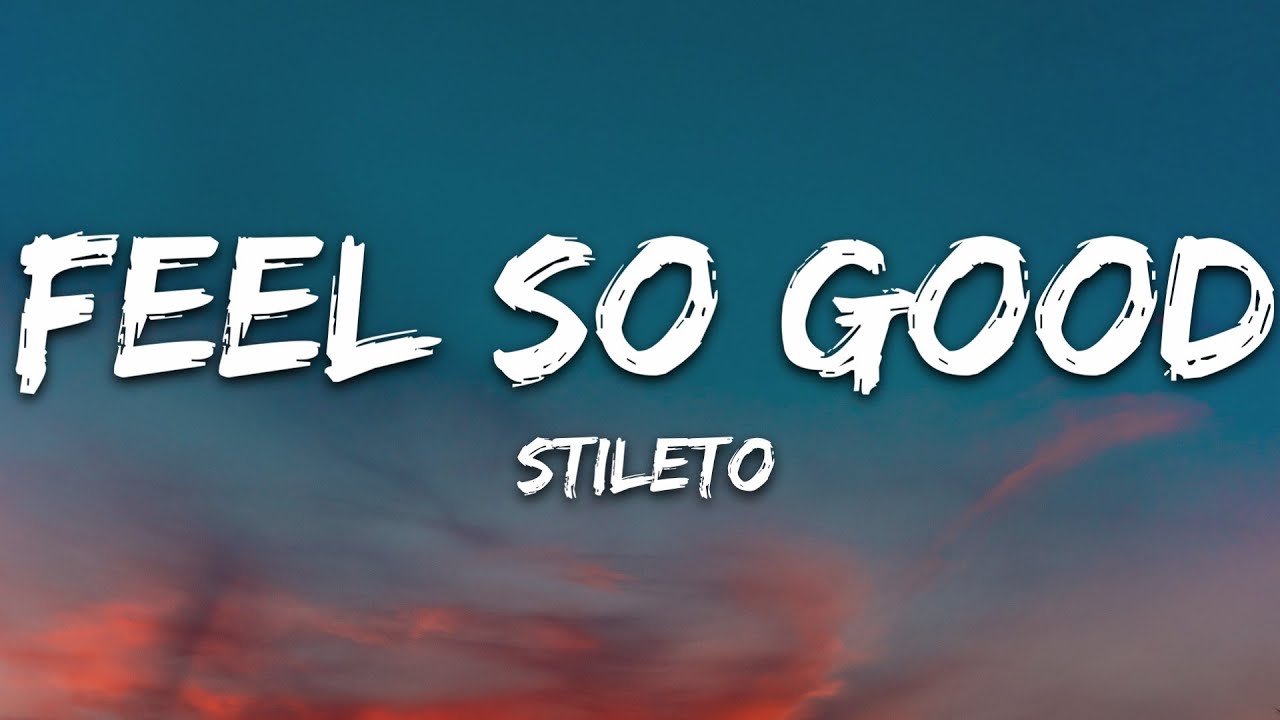 Stileto - Feels So Good (Lyrics) feat. Luke Baker 