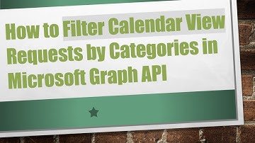 How to Filter Calendar View Requests by Categories in Microsoft Graph API