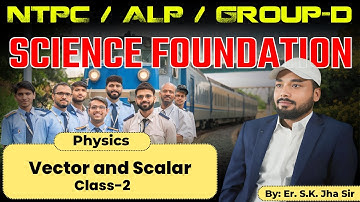 Vector and Scalar Class-2 | SK Jha sir Patna | Physics | For NTPC, ALP Tech, Group-D, RPF Exams