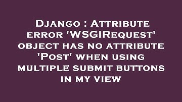 Django : Attribute error 