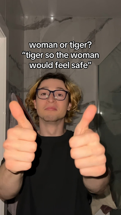 Tiger or Woman?🐅