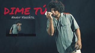 NANDY VERSATIL - DIME TU (VIDEO OFICIAL)