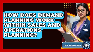 How Does Demand Planning Work Within Sales And Operations Planning? - Smart Logistics Network